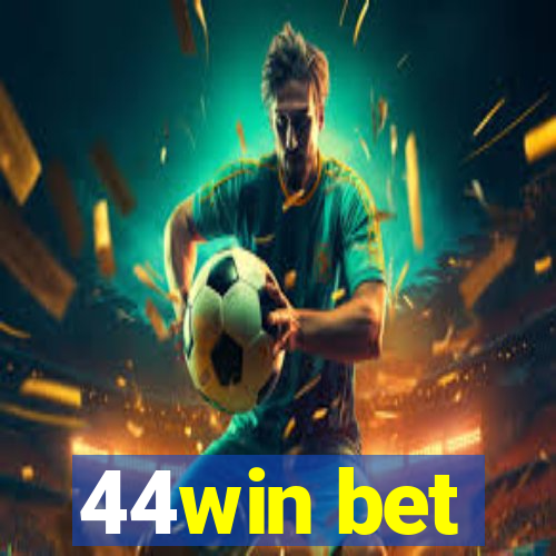 44win bet